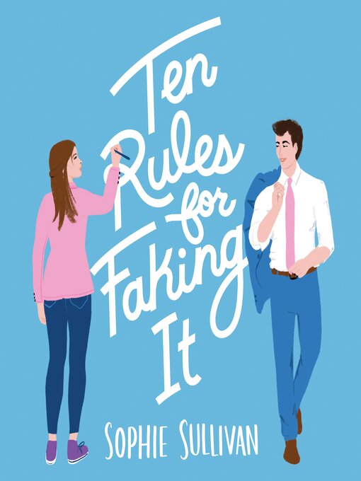 Title details for Ten Rules for Faking It by Sophie Sullivan - Available